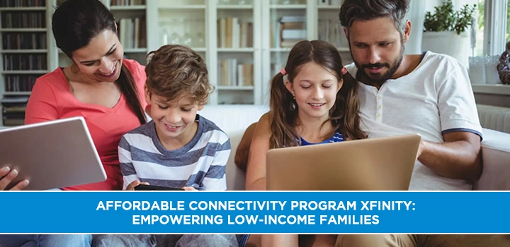 Affordable Connectivity Program Xfinity: Empowering Low-Income Families