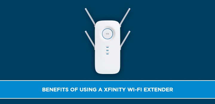 Benefits of Using a Xfinity Wi-Fi Extender