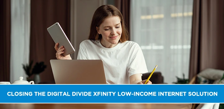Closing the Digital Divide: Xfinity Low-Income Internet Solution