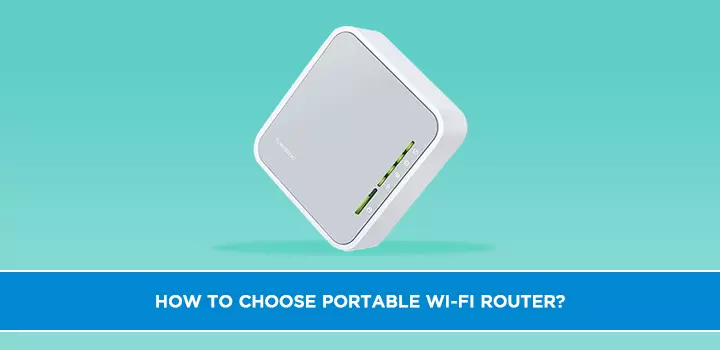 How to Choose Portable Wi-Fi Router?