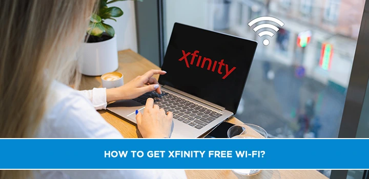 How to Get Xfinity Free Wi-Fi?