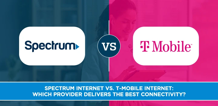 Spectrum Internet vs. T-Mobile Internet: Which Provider Delivers the Best Connectivity?