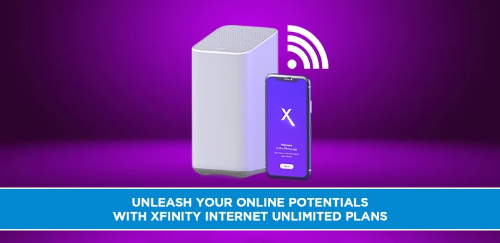 Unleash Your Online Potentials with Xfinity Internet Unlimited Plans