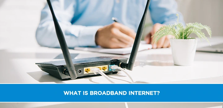 What is Broadband Internet?