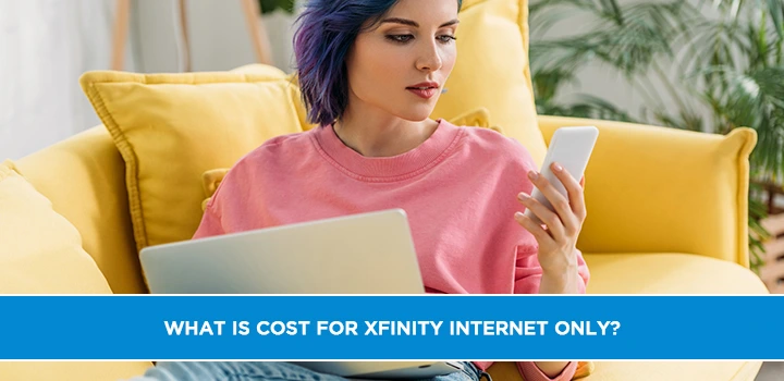 What is Cost for Xfinity Internet Only Plans?