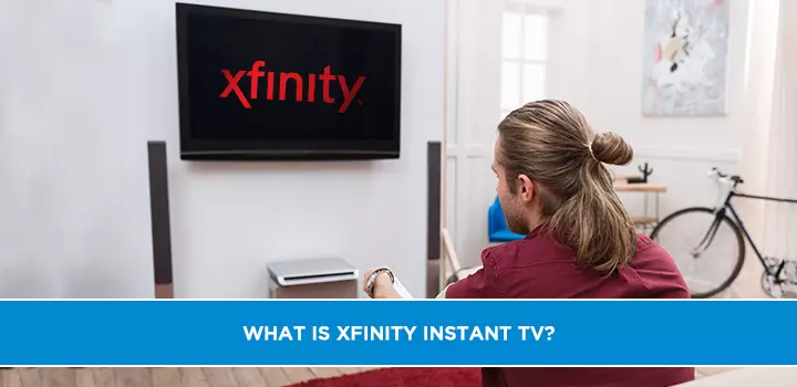 What is Xfinity Instant TV?