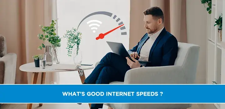 What's good internet speeds?