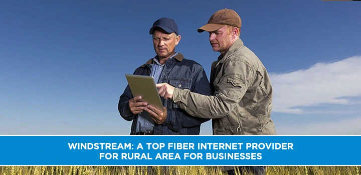 Windstream: A Top Fiber Internet Provider for Rural Area for Businesses