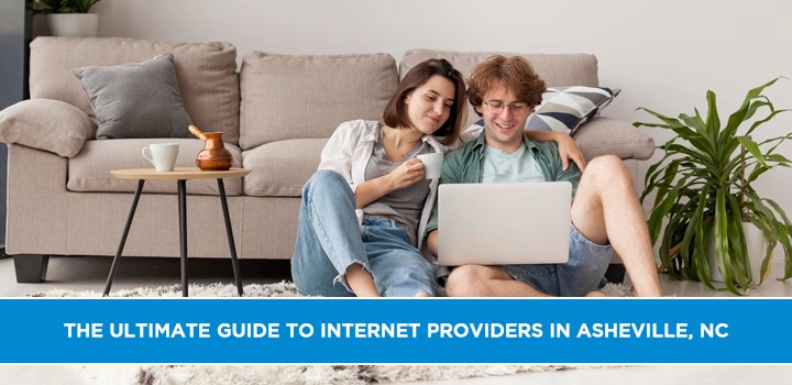 The Ultimate Guide to Internet Providers in Asheville, NC