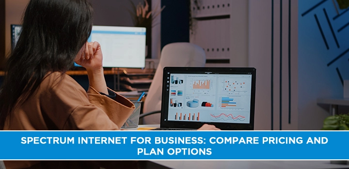 Spectrum Internet for Business Compare Pricing and Plan Options