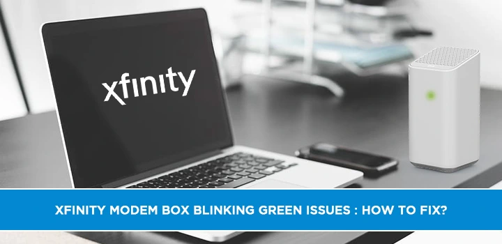 Xfinity Modem Blinking Green: What Does It Mean and How to Troubleshoot?