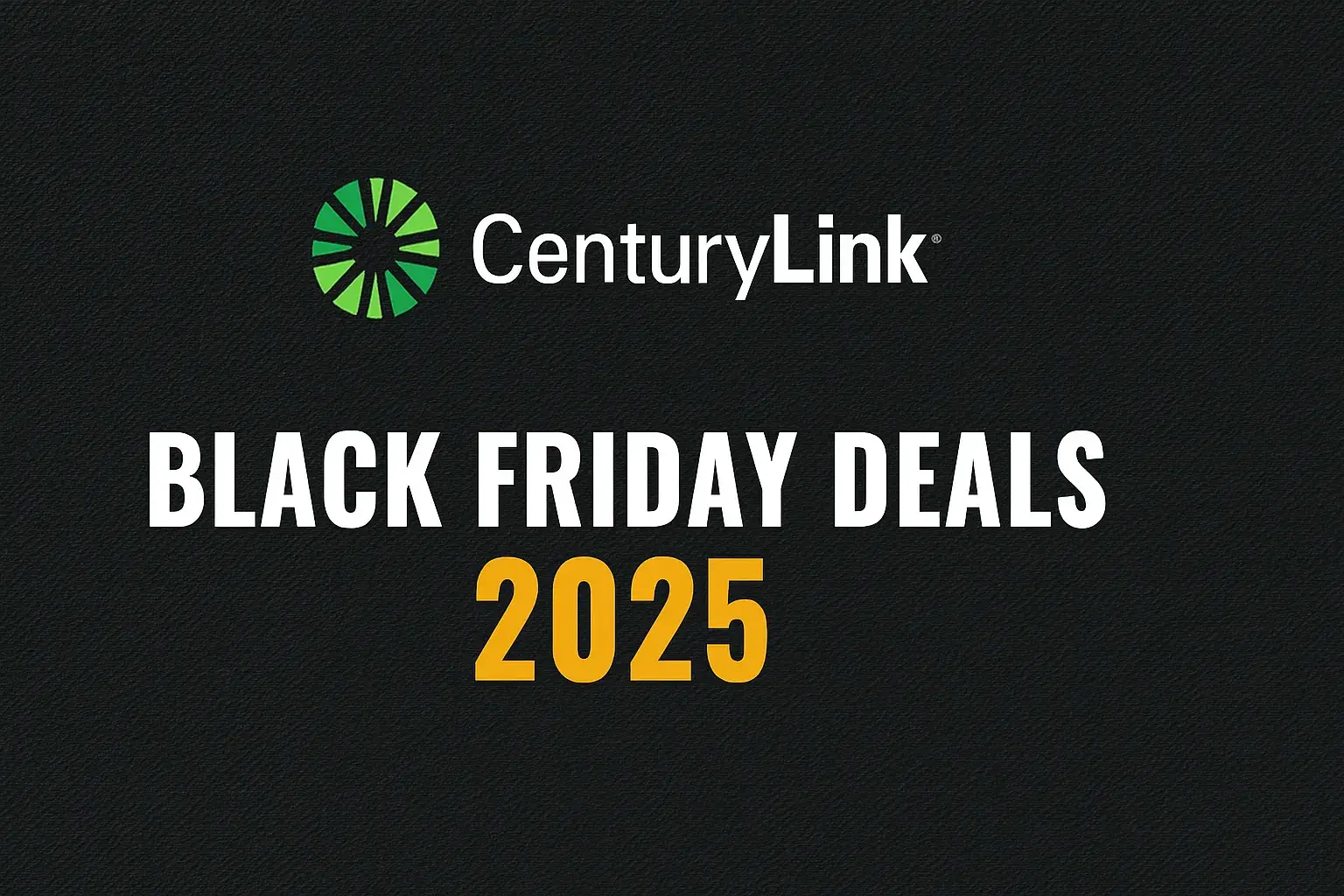 CenturyLink Black Friday Deals 2025: Best Discounts on Internet & Home Phone Plans
