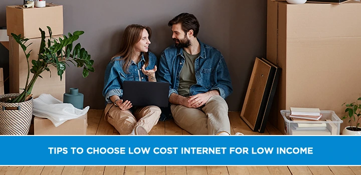 Tips to choose low cost internet for low income
